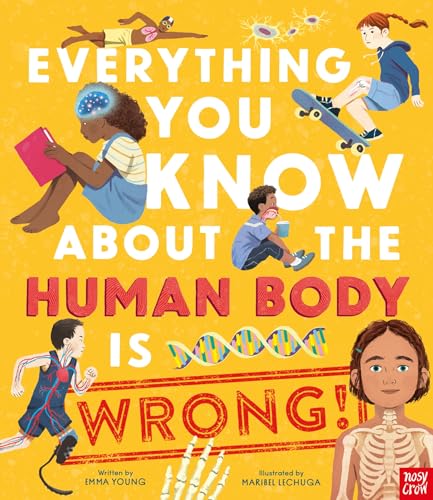 Everything You Know About the Human Body is Wrong! von Nosy Crow