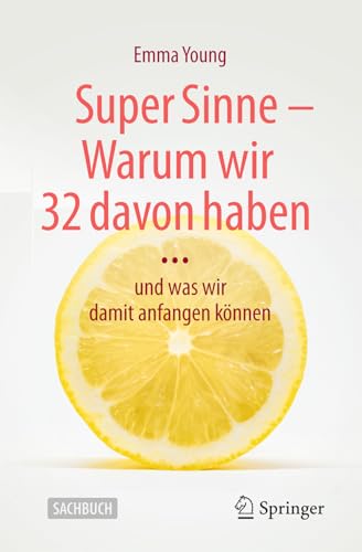 Super Sinne - Warum wir 32 davon haben: … und was wir damit anfangen können Super Sinne - Warum wir 32 davon haben: … und was wir damit anfangen können von Springer