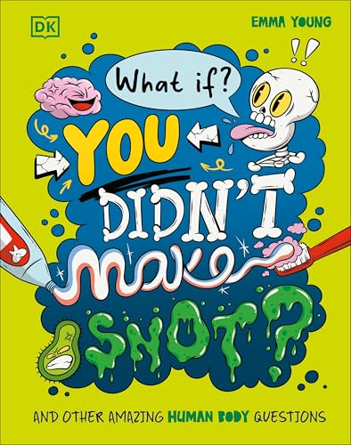 What If... You Didn't Make Snot?: And Other Amazing Human Body Questions von DK Children