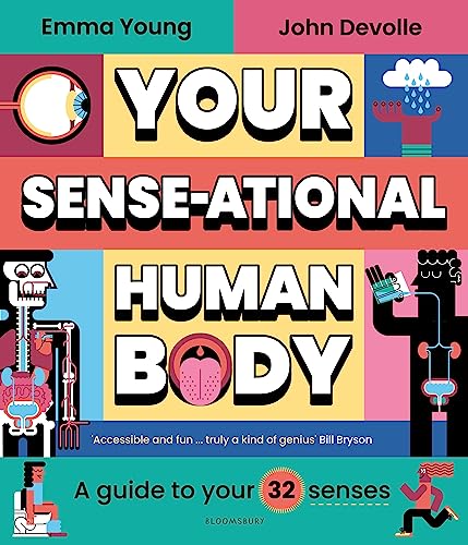 Your SENSE-ational Human Body: A Sensational Guide to Your 32 Senses von Bloomsbury