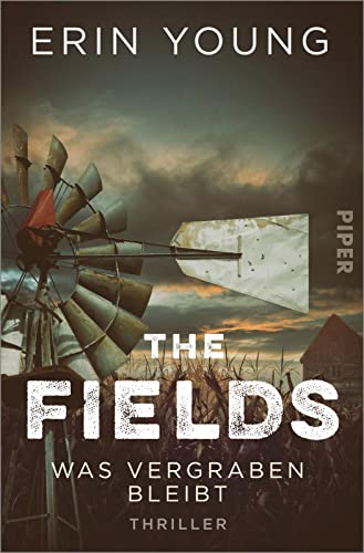 The Fields – Was vergraben bleibt: Thriller | Ein packender Roman mit ökologischem Hintergrund​ von PIPER