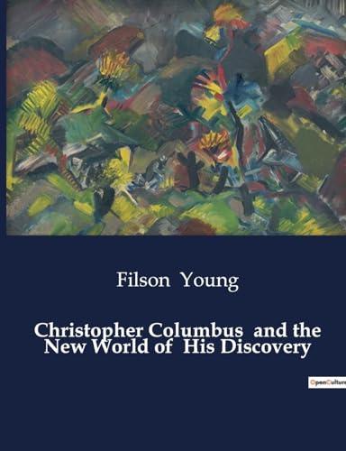 Christopher Columbus and the New World of His Discovery von Culturea