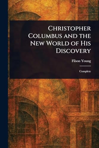 Christopher Columbus and the New World of His Discovery von Anson Street Press