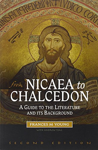 From Nicaea to Chalcedon: A Guide to the Literature and Its Background (2nd Revised)