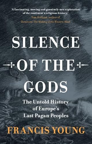 Silence of the Gods: The Untold History of Europe's Last Pagan Peoples von Cambridge University Pr.