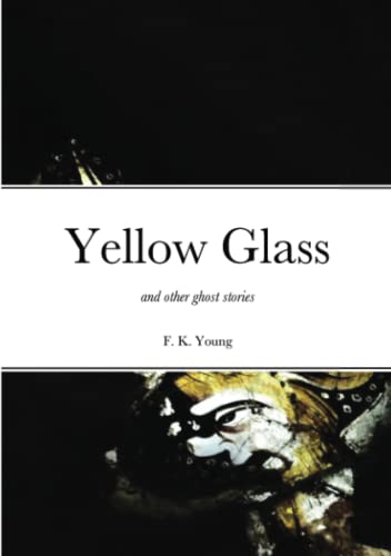 Yellow Glass and Other Ghost Stories von St Jurmin Press