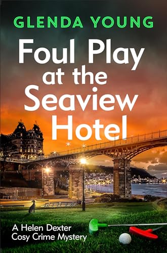Foul Play at the Seaview Hotel: A murderer plays a killer game in this charming, Scarborough-set cosy crime mystery (A Helen Dexter Cosy Crime Mystery) von Headline