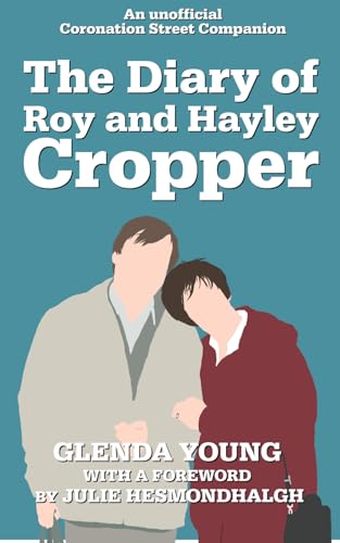 The Diary of Roy and Hayley Cropper: An unofficial Coronation Street Companion