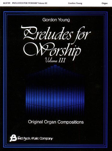 Preludes for Worship, Volume 3: Original Organ Compositions von Fred Bock Music Company