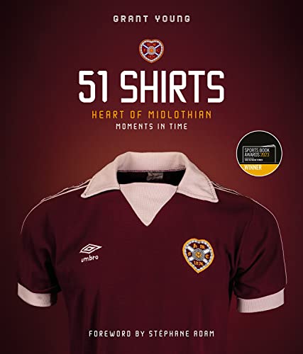 Heart of Midlothian, 51 Shirts: Moments in Time von Pitch Publishing Ltd