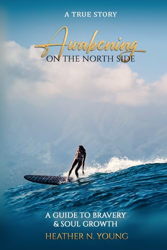 Awakening on the North Side: A Guide to Bravery & Soul Growth von Self-Publish