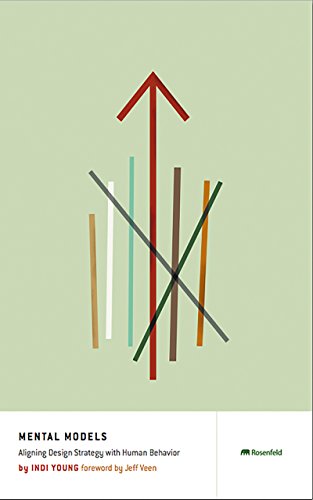 Mental Models: Aligning Design Strategy with Human Behavior von Rosenfeld Media