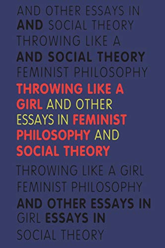 Throwing Like a Girl: And Other Essays in Feminist Philosophy and Social Theory von Indiana University Press