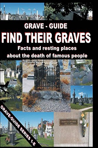 Grave-Guide - Find Their Graves: Facts and Resting Places about the Death of Famous People - Series 1-E (Grave Guide Series E, Band 1) von Independently published