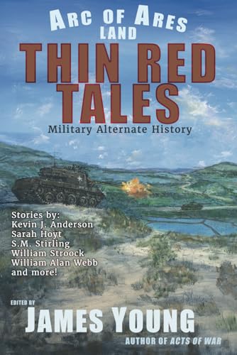 Thin Red Tales: Military Alternate History (Arc of Ares)