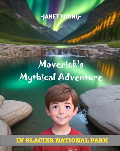 Maverick's Mythical Adventure: In Glacier National Park von Blurb Inc