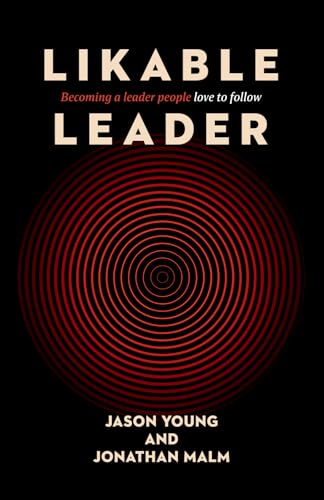 Likable Leader: Becoming a leader people love to follow von Thrive Media