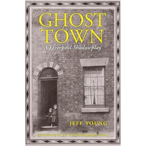 Ghost Town: A Liverpool Shadowplay von Little Toller Books