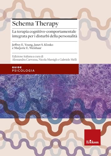 Schema therapy. La terapia cognitivo-comportamentale integrata per i disturbi della personalità (Psicologia)