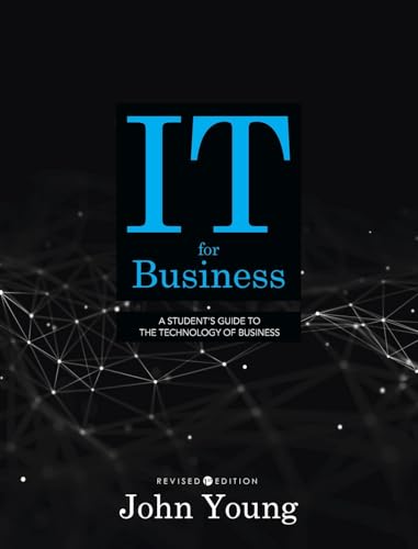 IT for Business: A Student's Guide to the Technology of Business (Revised First) von Cognella Academic Publishing