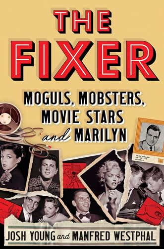 The Fixer: Moguls, Mobsters, Movie Stars, and Marilyn The Fixer: Moguls, Mobsters, Movie Stars, and Marilyn von Grand Central Publishing