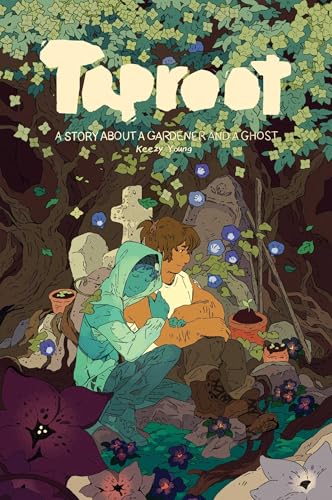Taproot: A Story About A Gardener and A Ghost: A Story About A Gardener and A Ghost