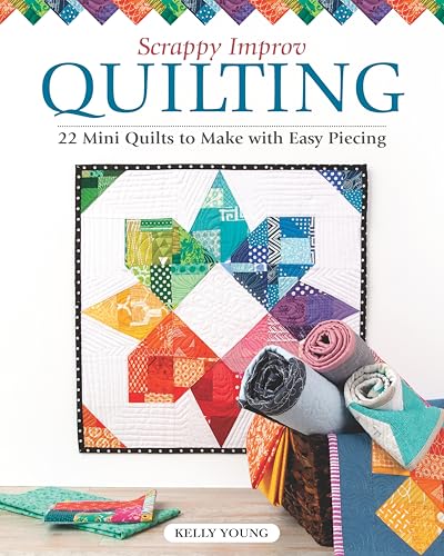 Scrappy Improv Quilting: 22 Mini Quilts to Make with Easy Piecing von Fox Chapel Publishing
