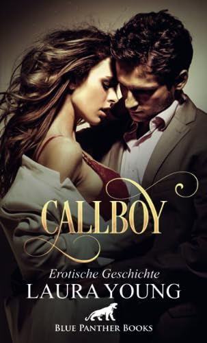 CallBoy | Erotische Geschichte + 1 weitere Geschichte: Der Wunsch vieler Frauen: Ein bezahlter Mann für eine Nacht. (Love, Passion & Sex) von blue panther books