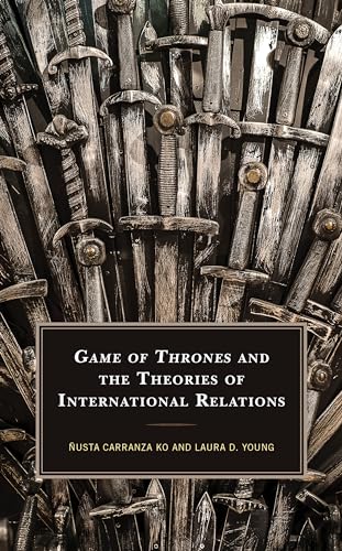 Game of Thrones and the Theories of International Relations (Politics, Literature, and Film) von Lexington Books