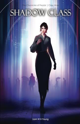 Shadow Class: The Chronicles of Freylar | Class Wars von Independent Publishers Network