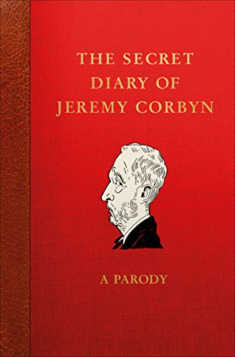 The Secret Diary of Jeremy Corbyn: A Parody von Ebury Press