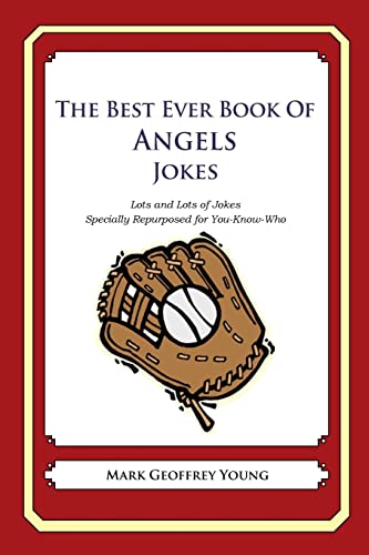 The Best Ever Book of Angels Jokes: Lots and Lots of Jokes Specially Repurposed for You-Know-Who The Best Ever Book of Angels Jokes: Lots and Lots of Jokes Specially Repurposed for You-Know-Who