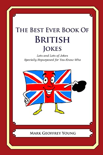 The Best Ever Book of British Jokes: Lots and Lots of Jokes Specially Repurposed for You-Know-Who The Best Ever Book of British Jokes: Lots and Lots of Jokes Specially Repurposed for You-Know-Who von CREATESPACE