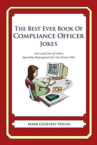 The Best Ever Book of Compliance Officer Jokes: Lots and Lots of Jokes Specially Repurposed for You-Know-Who The Best Ever Book of Compliance Officer Jokes: Lots and Lots of Jokes Specially Repurposed for You-Know-Who von CREATESPACE