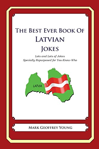 The Best Ever Book of Latvian Jokes: Lots and Lots of Jokes Specially Repurposed for You-Know-Who von Createspace Independent Publishing Platform