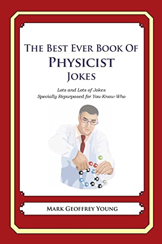The Best Ever Book of Physicist Jokes: Lots and Lots of Jokes Specially Repurposed for You-Know-Who