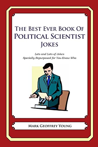 The Best Ever Book of Political Scientist Jokes: Lots and Lots of Jokes Specially Repurposed for You-Know-Who The Best Ever Book of Political Scientist Jokes: Lots and Lots of Jokes Specially Repurposed for You-Know-Who von CREATESPACE
