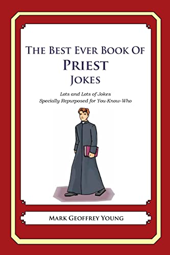 The Best Ever Book of Priest Jokes: Lots and Lots of Jokes Specially Repurposed for You-Know-Who The Best Ever Book of Priest Jokes: Lots and Lots of Jokes Specially Repurposed for You-Know-Who