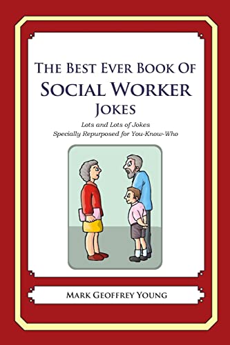 The Best Ever Book of Social Worker Jokes: Lots and Lots of Jokes Specially Repurposed for You-Know-Who The Best Ever Book of Social Worker Jokes: Lots and Lots of Jokes Specially Repurposed for You-Know-Who von CREATESPACE