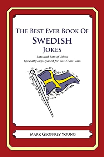 The Best Ever Book of Swedish Jokes: Lots and Lots of Jokes Specially Repurposed for You-Know-Who The Best Ever Book of Swedish Jokes: Lots and Lots of Jokes Specially Repurposed for You-Know-Who von CREATESPACE