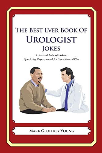The Best Ever Book of Urologist Jokes: Lots and Lots of Jokes Specially Repurposed for You-Know-Who