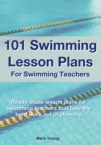 101 Swimming Lesson Plans For Swimming Teachers: Ready-made lesson plans for swimming teachers that take the hard work out of planning: Ready-made ... plans that take the hard work out of planning von Educate and Learn Publishing