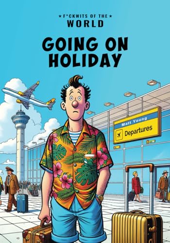 F*ckwits of the World: Going on Holiday von Independently published