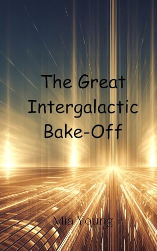 The Great Intergalactic Bake-Off von Creative Arts Management OÜ