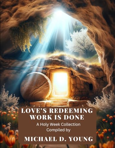 Love's Redeeming Work is Done: A Holy Week Sheet Music Collection von Independently published