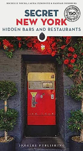 Secret New York - Hidden bars & restaurants: Hidden Bars and Restaurants (Secret Guides) von Jonglez Publishing