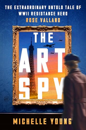The Art Spy: The Extraordinary Untold Tale of WWII Resistance Hero Rose Valland von HarperOne