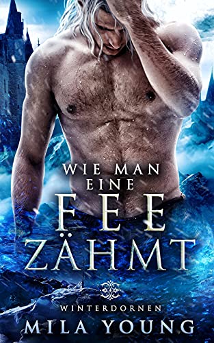 Wie Man Eine Fee Zähmt: Fantasy Romantik (Winterdornen Bücher, Band 3)