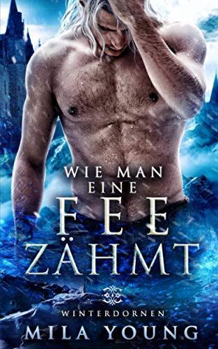 Wie Man Eine Fee Zähmt: Fantasy Romantik (Winterdornen, Band 3) Wie Man Eine Fee Zähmt: Fantasy Romantik (Winterdornen, Band 3)