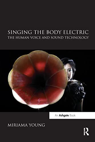 Singing the Body Electric: The Human Voice and Sound Technology von Routledge
